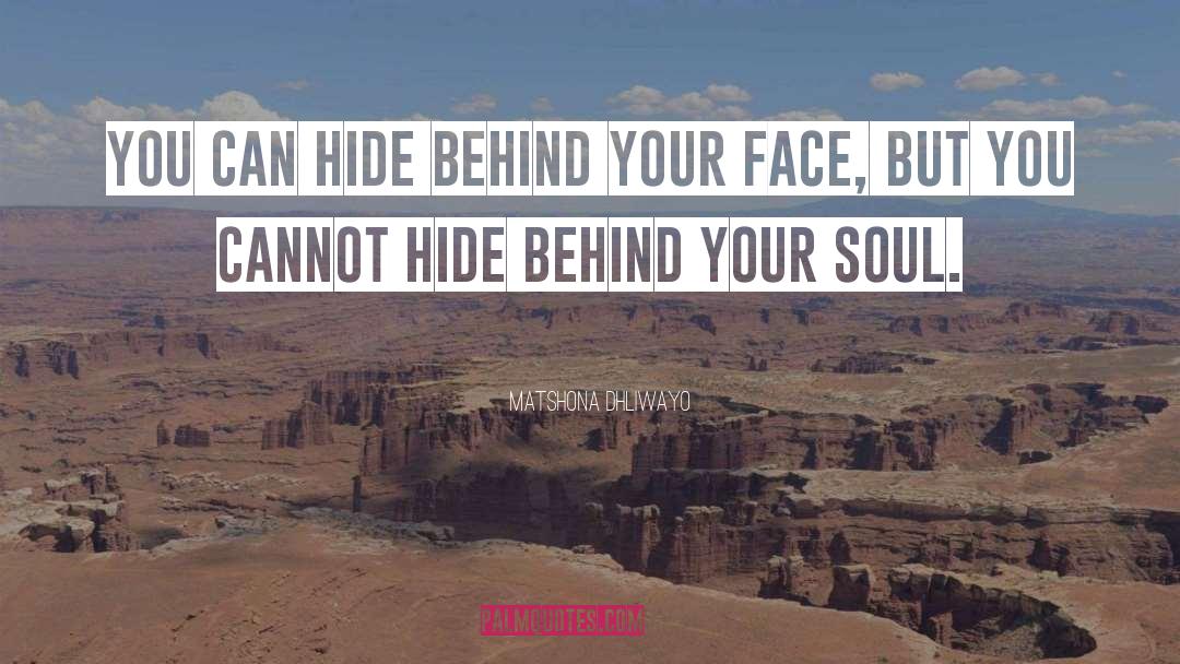 Matshona Dhliwayo Quotes: You can hide behind your