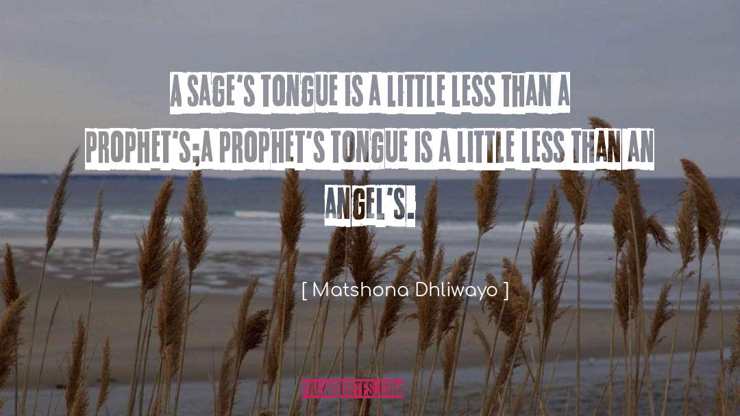 Matshona Dhliwayo Quotes: A sage's tongue is a