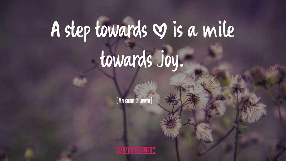 Matshona Dhliwayo Quotes: A step towards love is