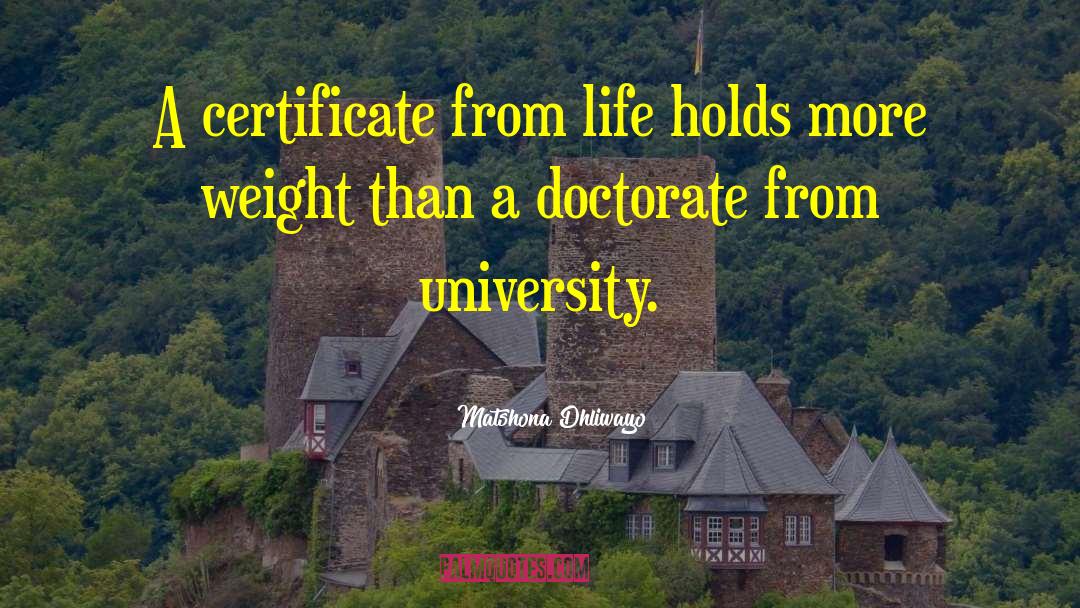 Matshona Dhliwayo Quotes: A certificate from life holds