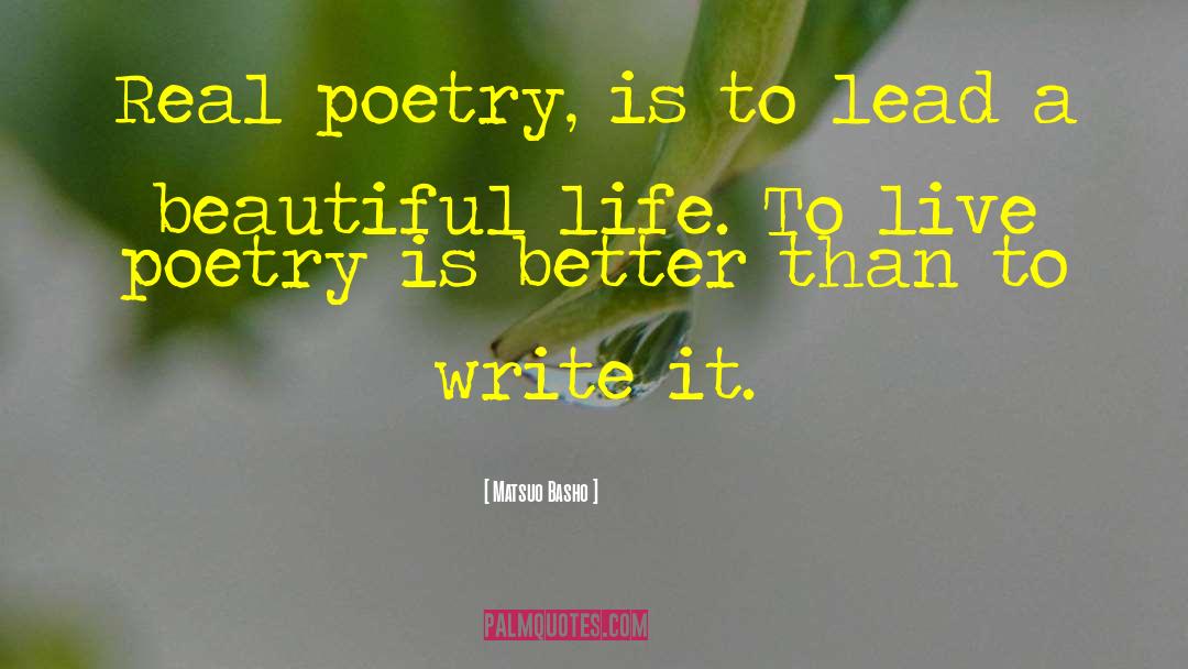 Matsuo Basho Quotes: Real poetry, is to lead