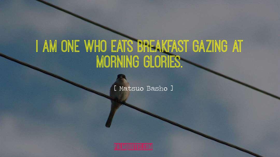 Matsuo Basho Quotes: I am one who eats