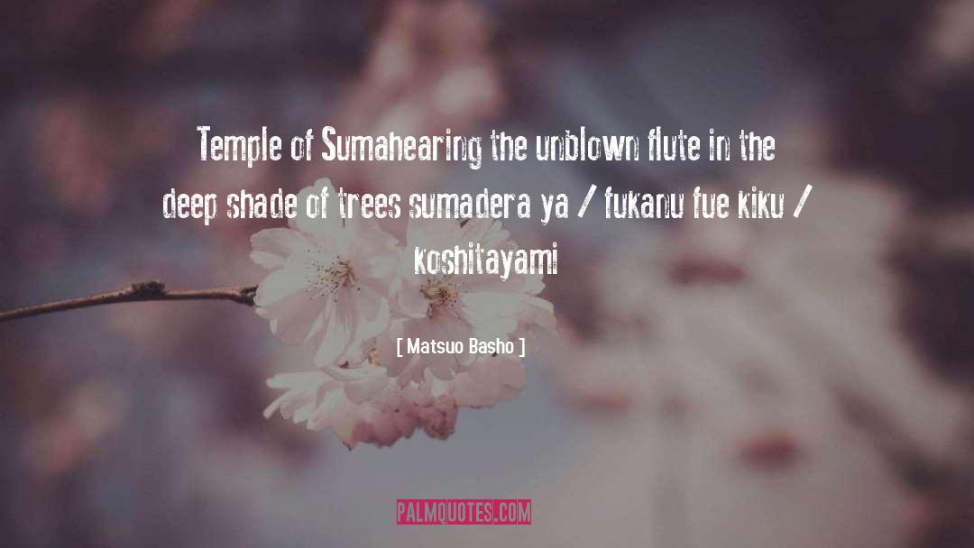 Matsuo Basho Quotes: Temple of Suma<br>hearing the unblown