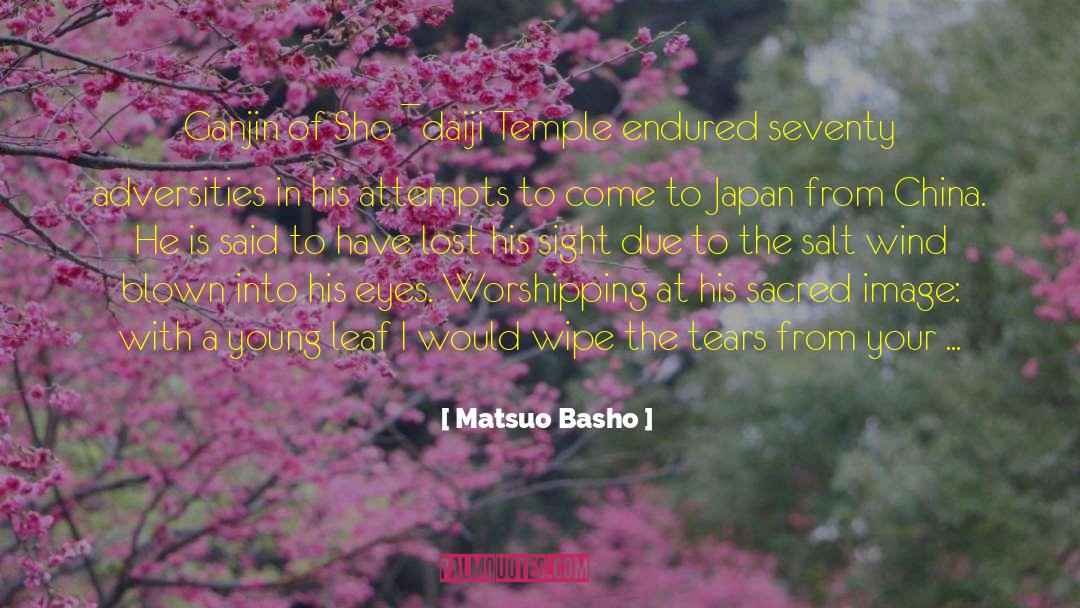 Matsuo Basho Quotes: Ganjin of Sho ¯daiji Temple