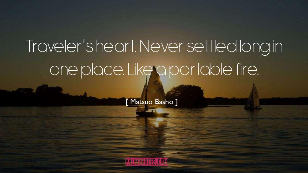 Matsuo Basho Quotes: Traveler's heart. Never settled long