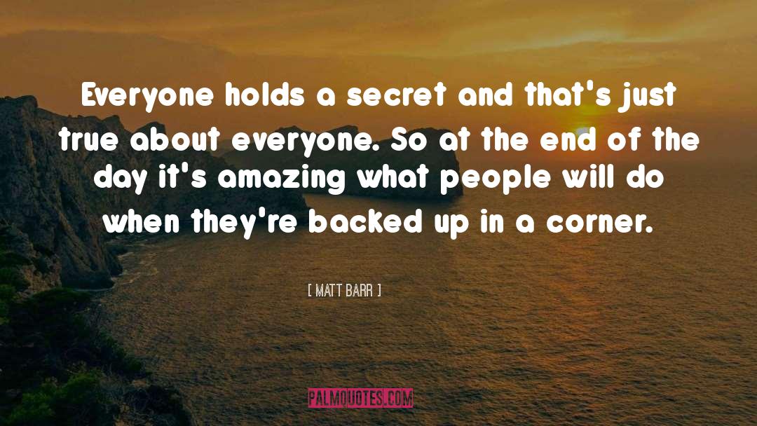 Matt Barr Quotes: Everyone holds a secret and