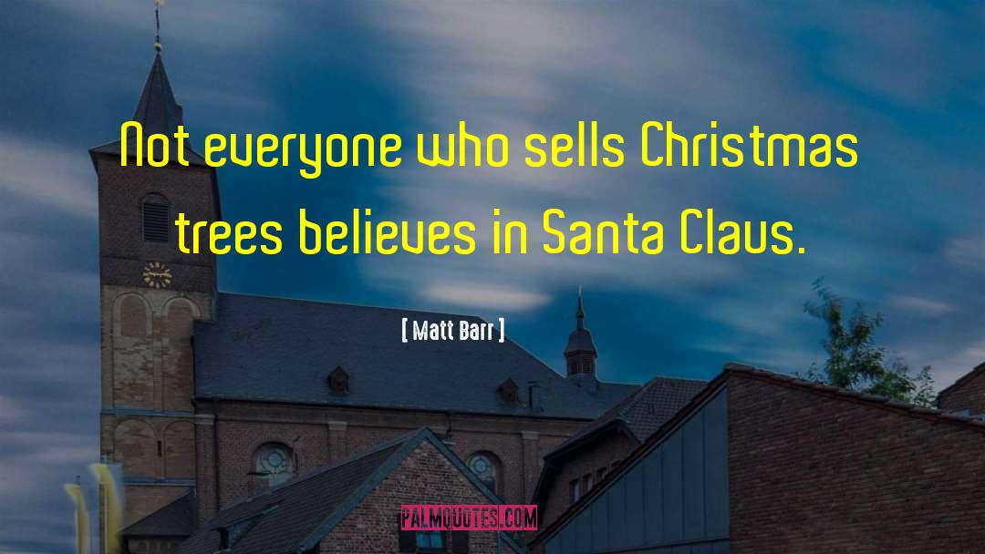 Matt Barr Quotes: Not everyone who sells Christmas