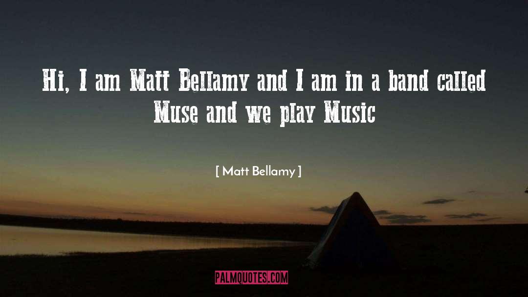 Matt Bellamy Quotes: Hi, I am Matt Bellamy