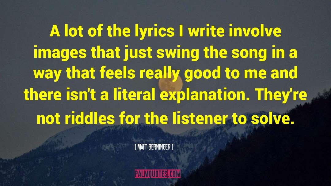 Matt Berninger Quotes: A lot of the lyrics