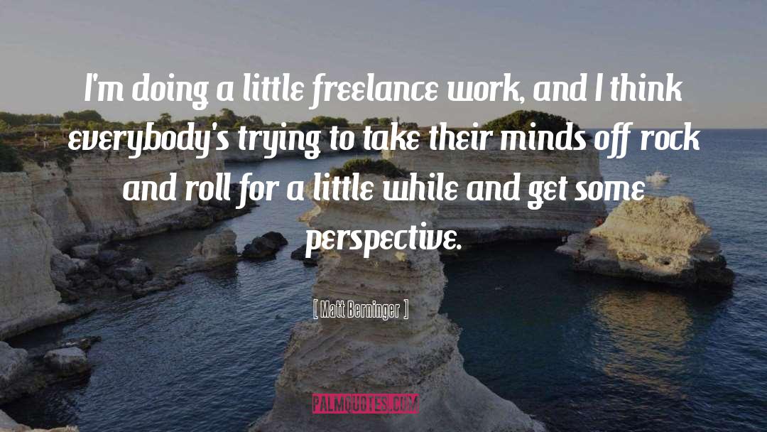 Matt Berninger Quotes: I'm doing a little freelance