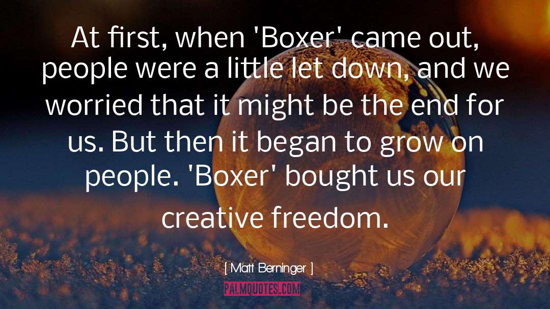 Matt Berninger Quotes: At first, when 'Boxer' came