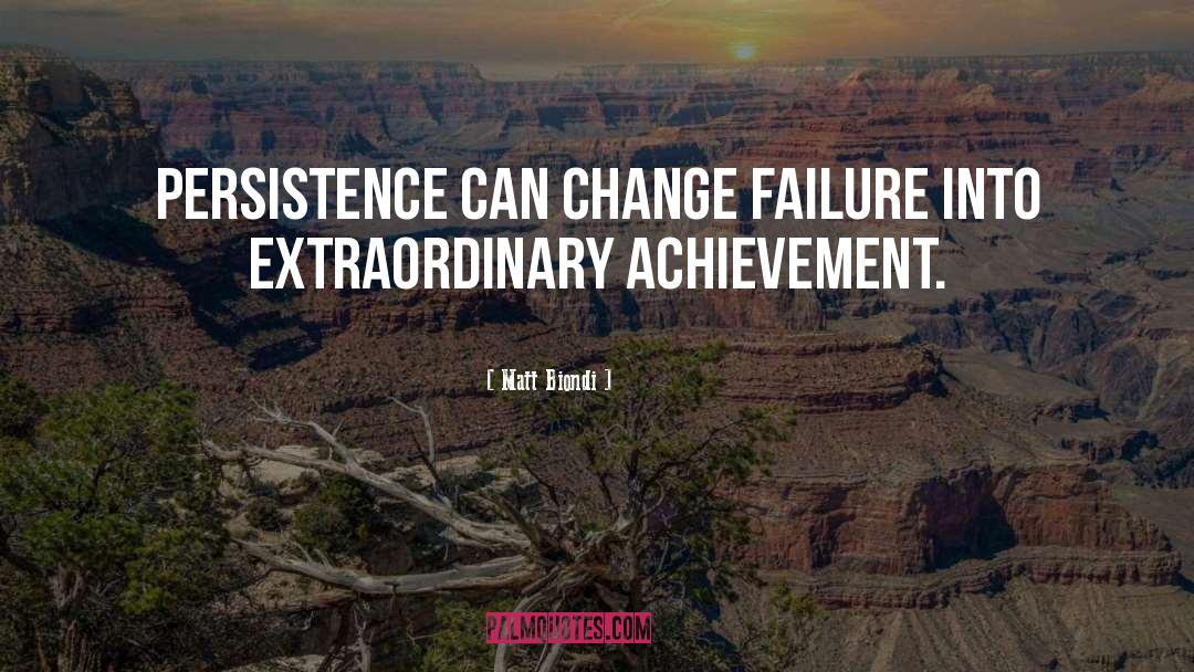 Matt Biondi Quotes: Persistence can change failure into