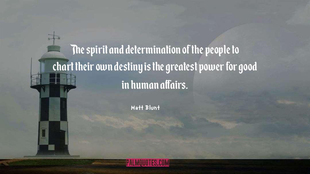 Matt Blunt Quotes: The spirit and determination of