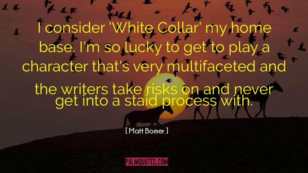 Matt Bomer Quotes: I consider 'White Collar' my
