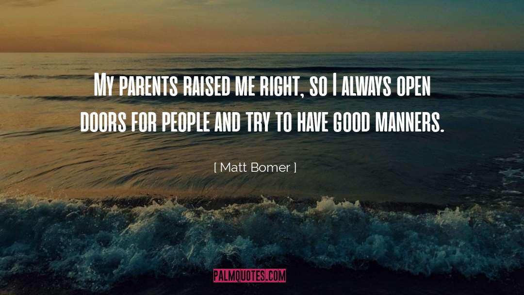 Matt Bomer Quotes: My parents raised me right,