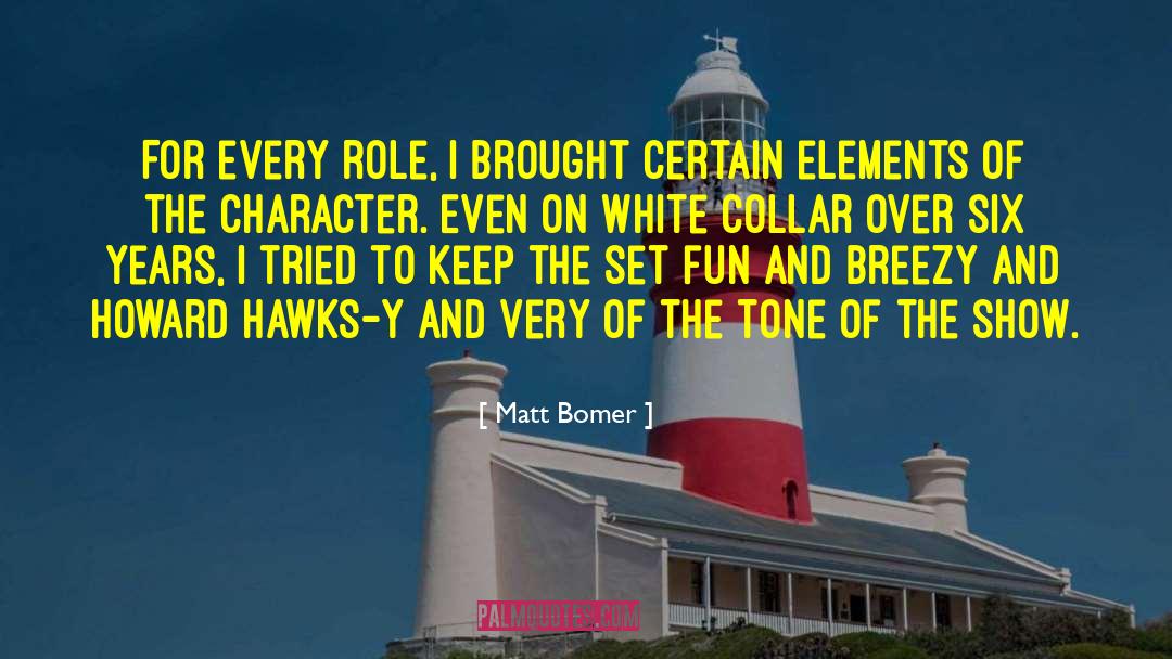 Matt Bomer Quotes: For every role, I brought