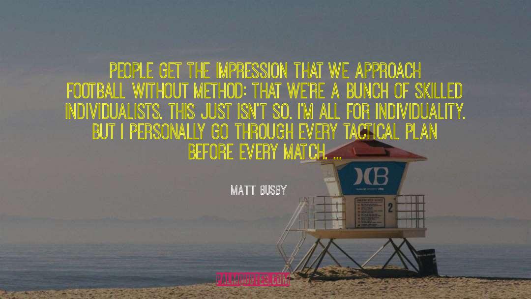 Matt Busby Quotes: People get the impression that