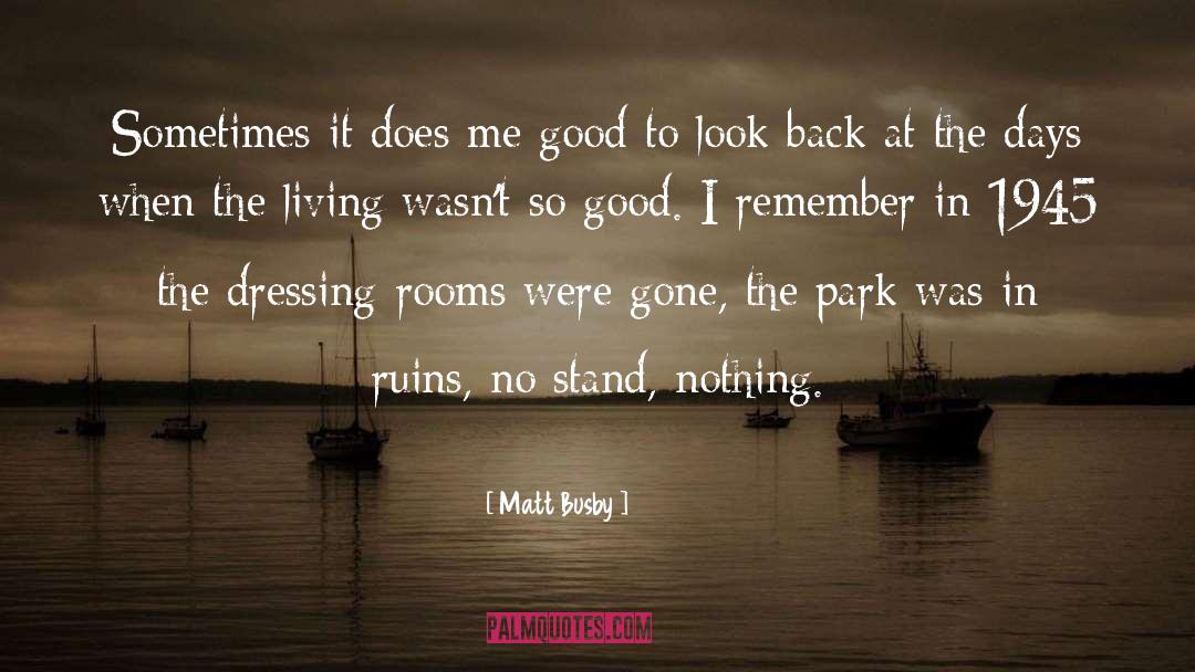 Matt Busby Quotes: Sometimes it does me good