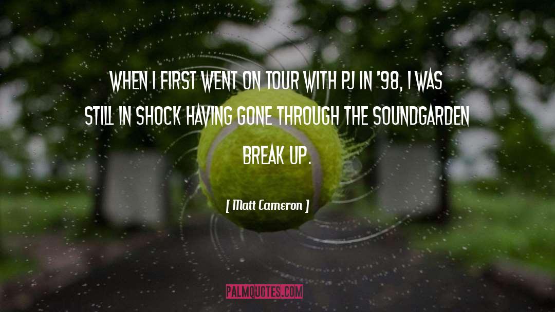 Matt Cameron Quotes: When I first went on
