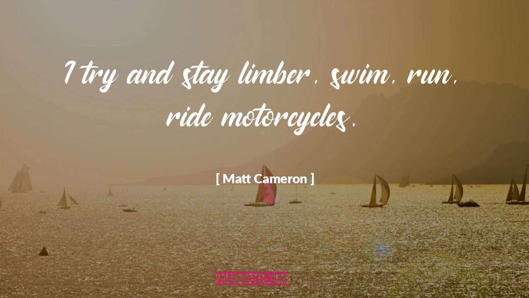 Matt Cameron Quotes: I try and stay limber,