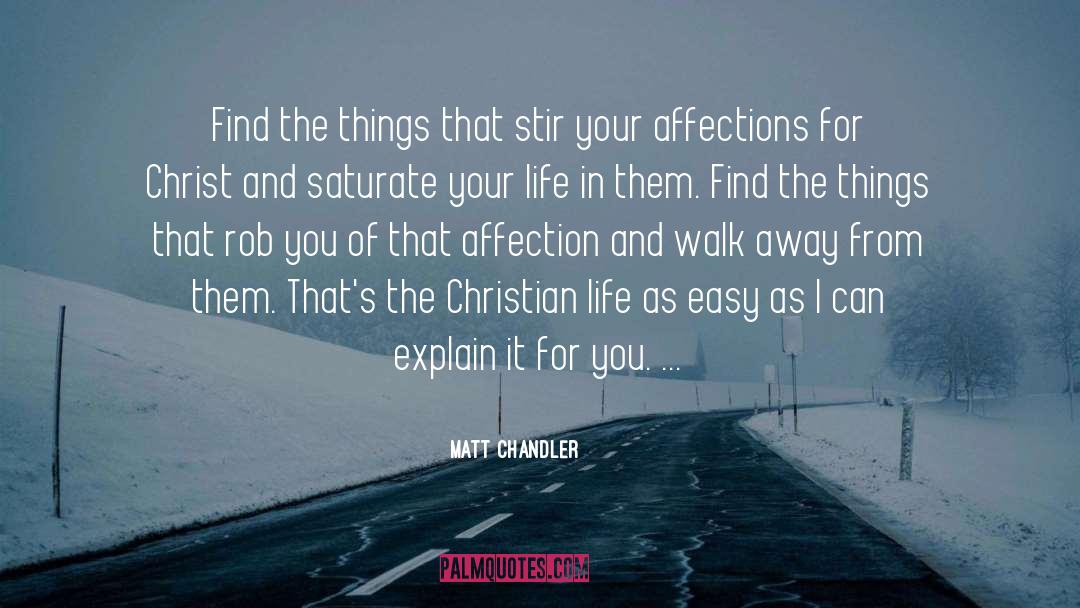 Matt Chandler Quotes: Find the things that stir