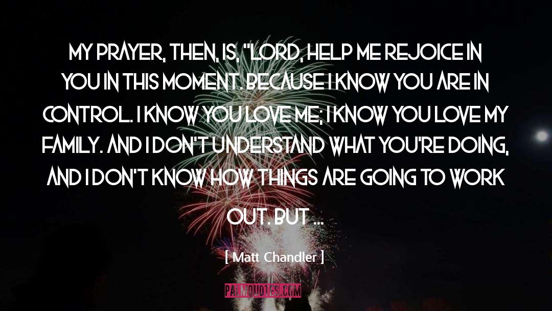 Matt Chandler Quotes: My prayer, then, is, 