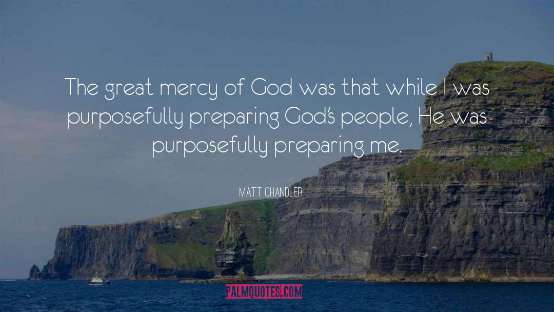 Matt Chandler Quotes: The great mercy of God