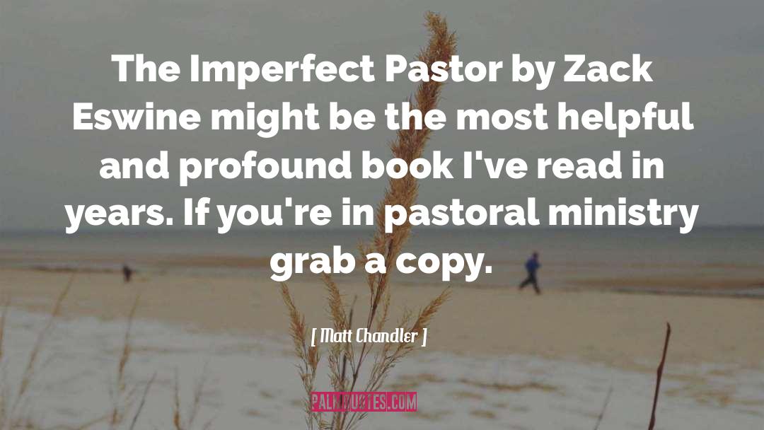 Matt Chandler Quotes: The Imperfect Pastor by Zack