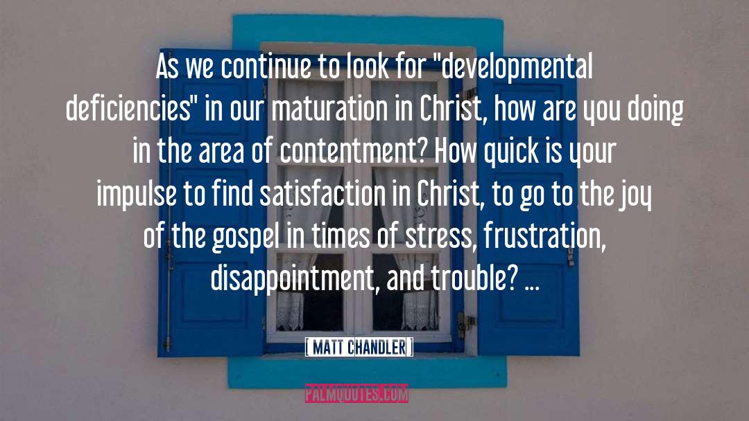 Matt Chandler Quotes: As we continue to look