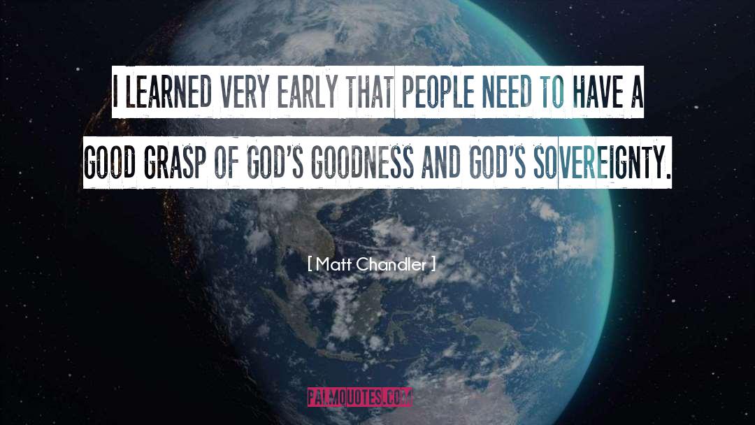 Matt Chandler Quotes: I learned very early that