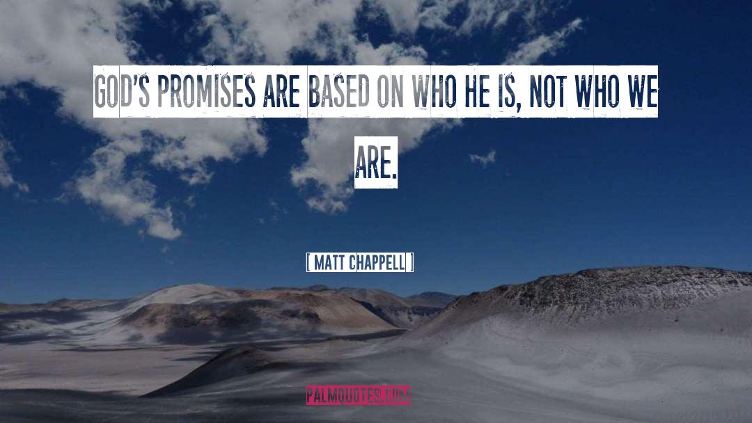 Matt Chappell Quotes: God's promises are based on
