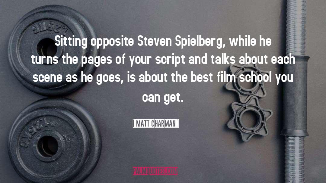 Matt Charman Quotes: Sitting opposite Steven Spielberg, while