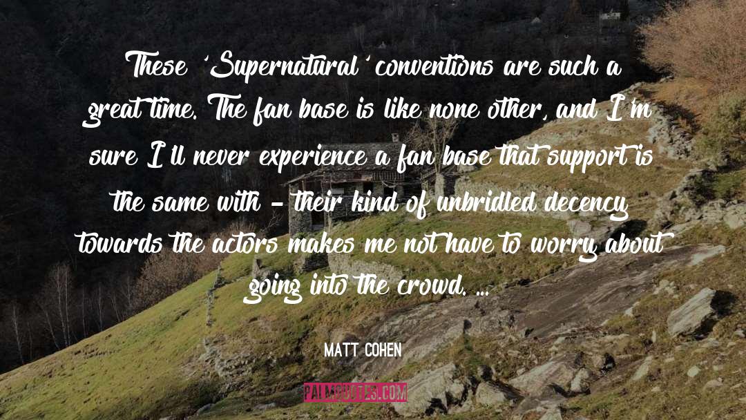 Matt Cohen Quotes: These 'Supernatural' conventions are such