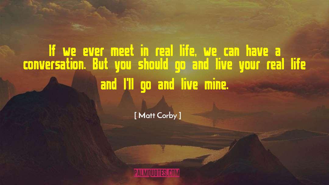 Matt Corby Quotes: If we ever meet in