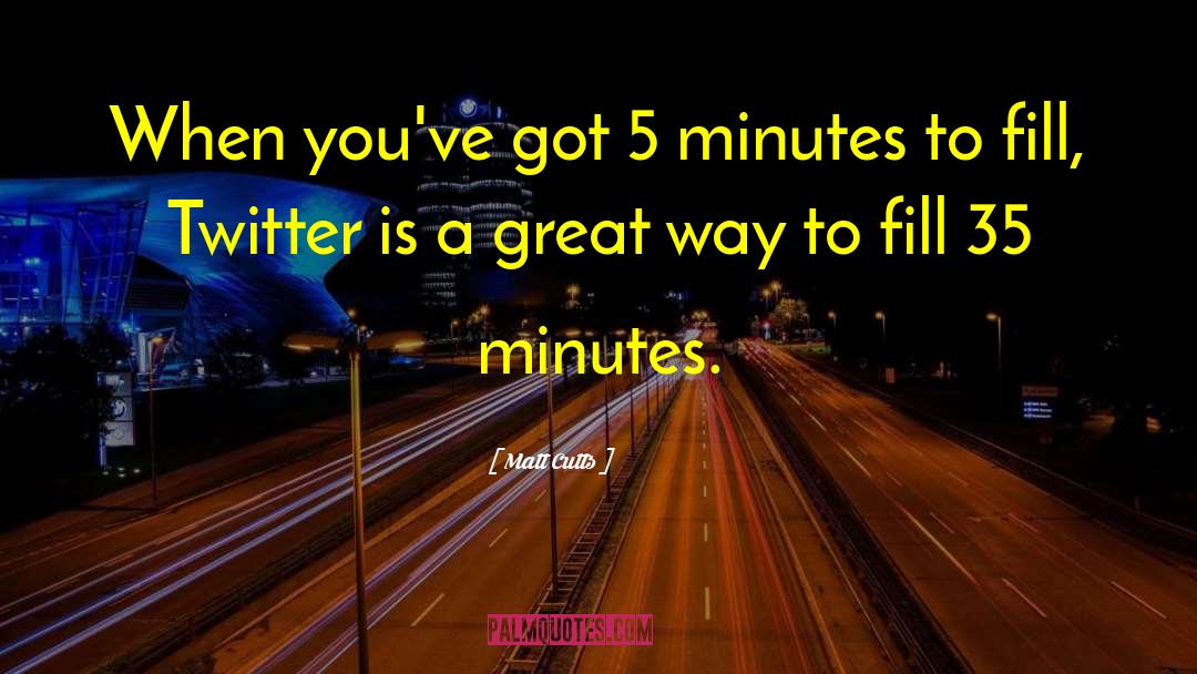 Matt Cutts Quotes: When you've got 5 minutes