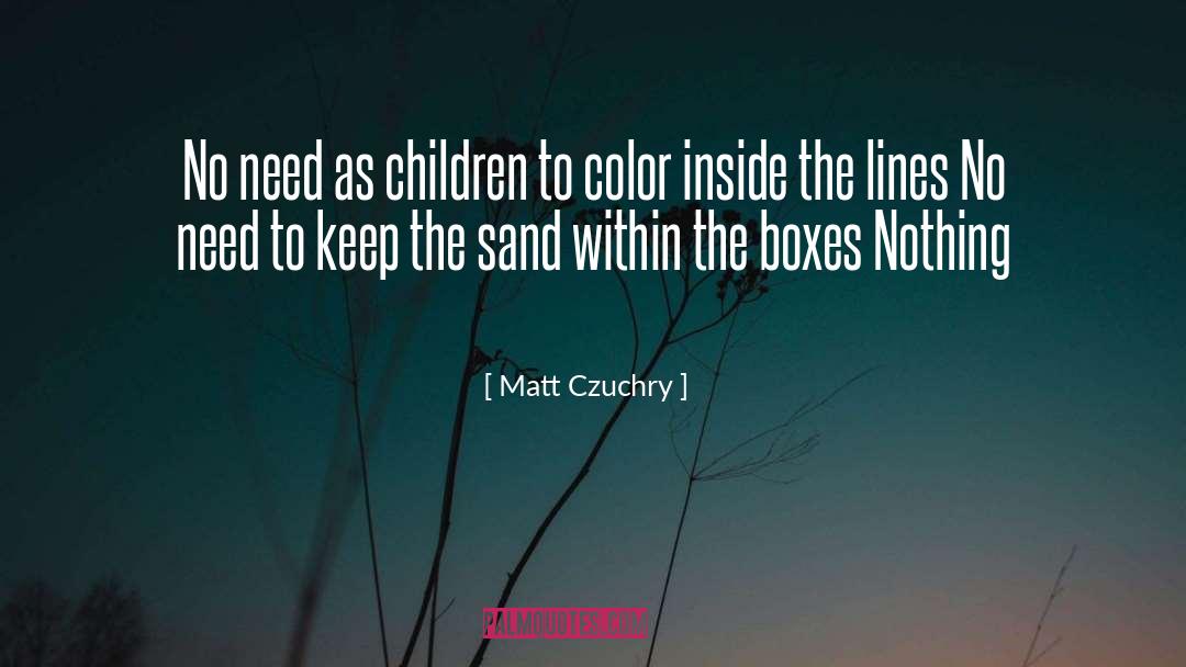 Matt Czuchry Quotes: No need as children to