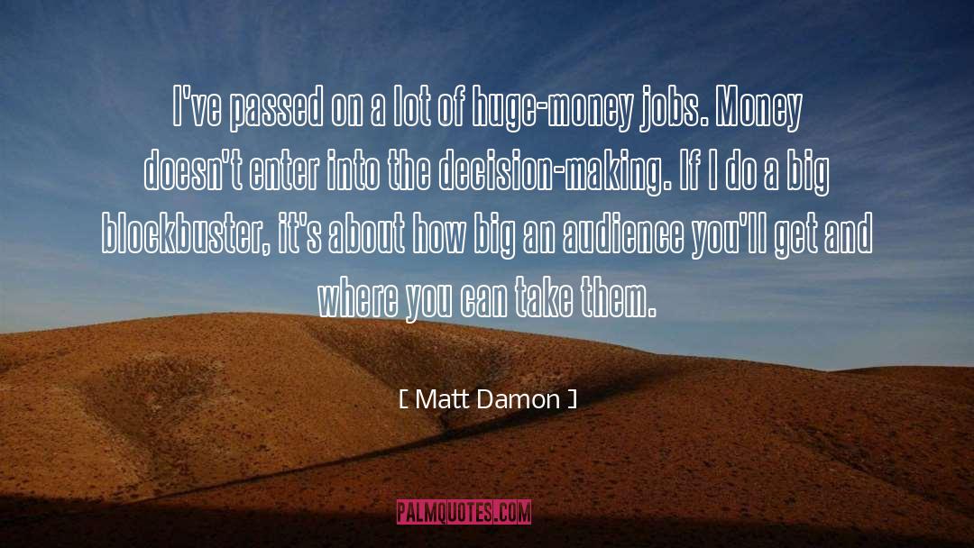 Matt Damon Quotes: I've passed on a lot