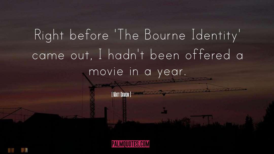 Matt Damon Quotes: Right before 'The Bourne Identity'