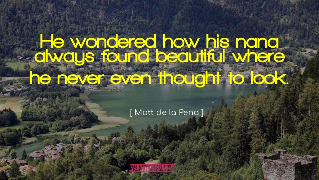 Matt De La Pena Quotes: He wondered how his nana