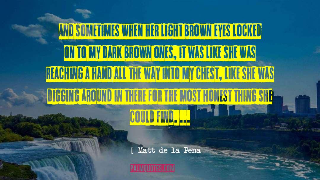 Matt De La Pena Quotes: And sometimes when her light