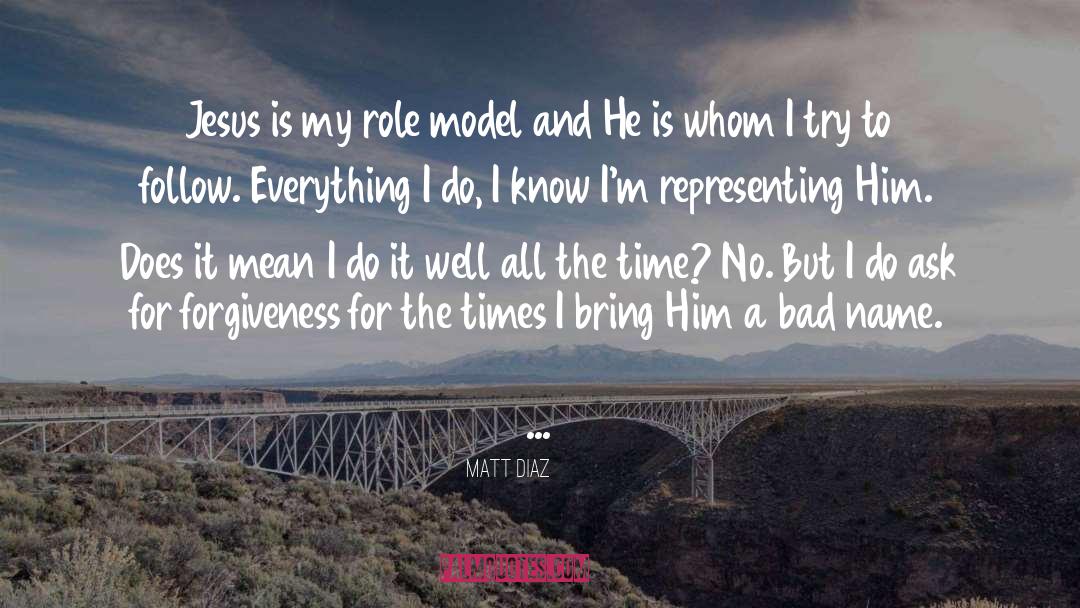 Matt Diaz Quotes: Jesus is my role model