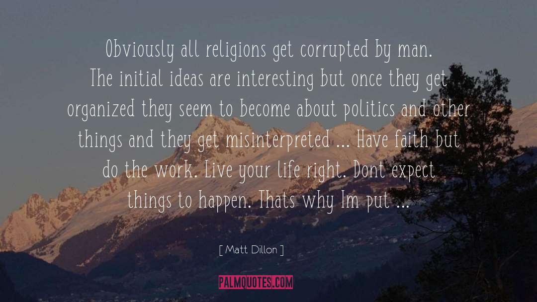 Matt Dillon Quotes: Obviously all religions get corrupted