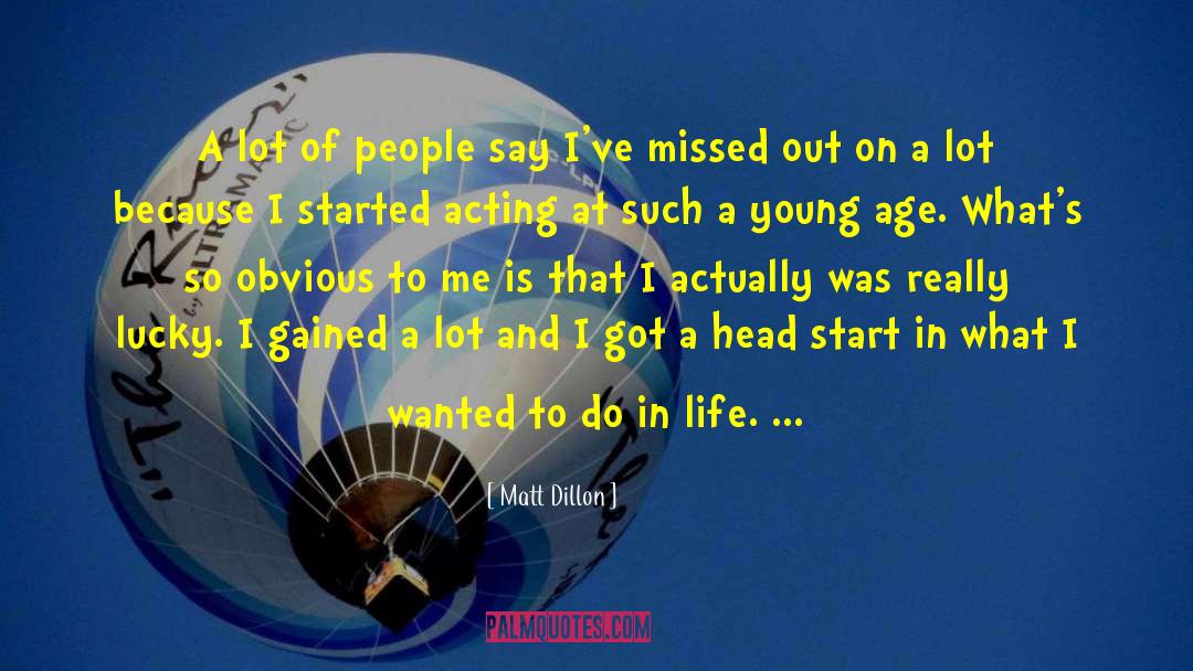 Matt Dillon Quotes: A lot of people say