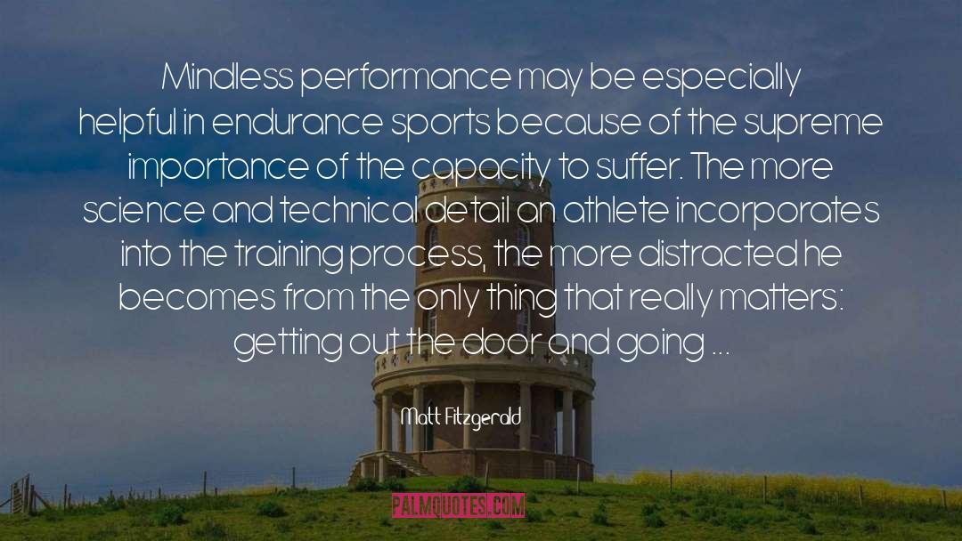 Matt Fitzgerald Quotes: Mindless performance may be especially