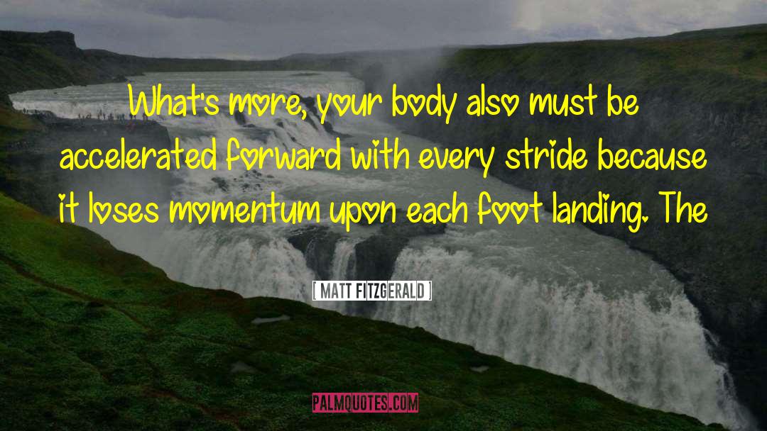 Matt Fitzgerald Quotes: What's more, your body also