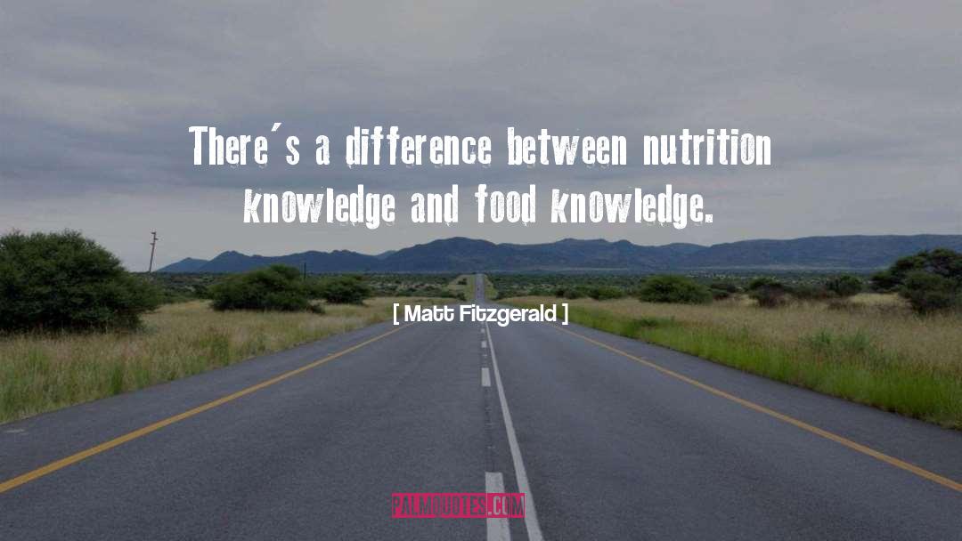 Matt Fitzgerald Quotes: There's a difference between nutrition