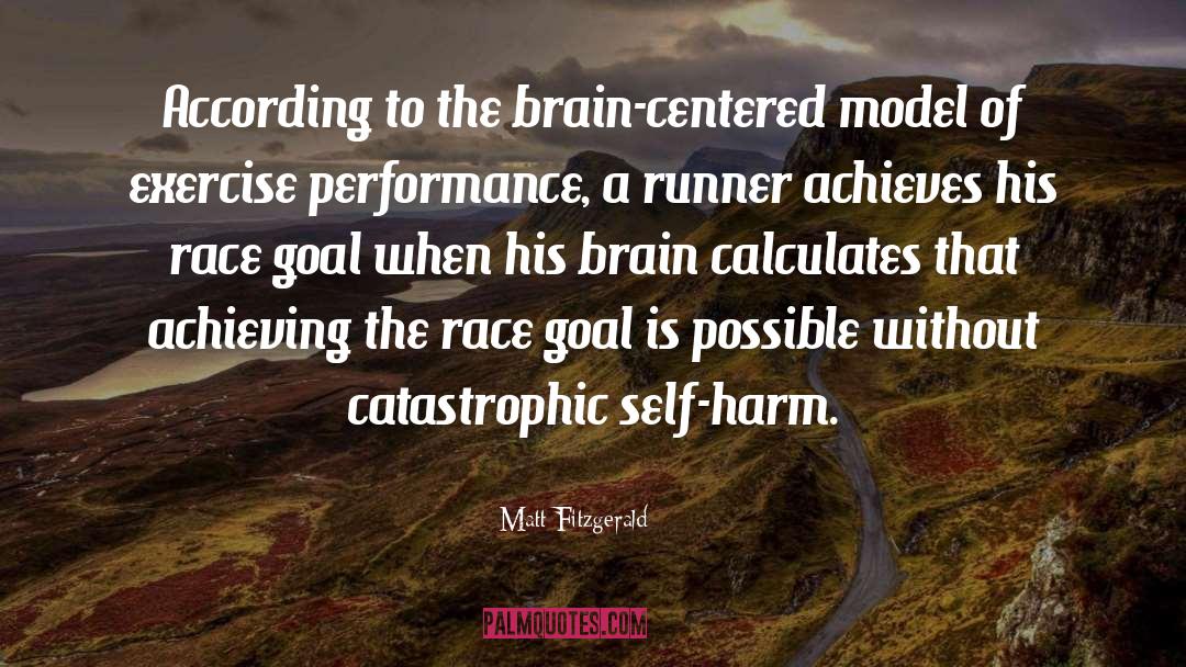 Matt Fitzgerald Quotes: According to the brain-centered model