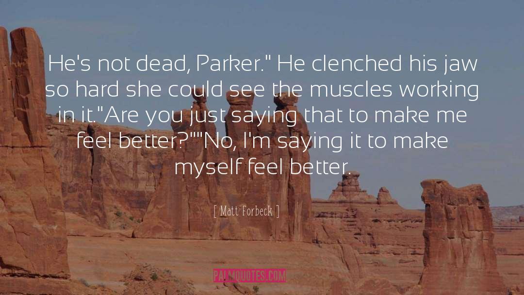 Matt Forbeck Quotes: He's not dead, Parker.