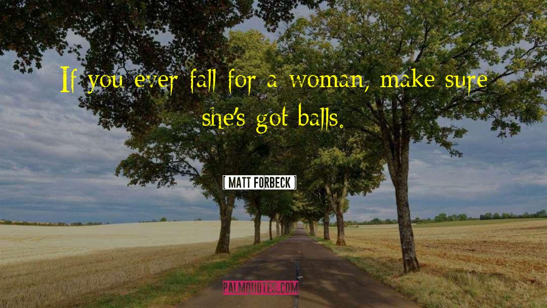 Matt Forbeck Quotes: If you ever fall for