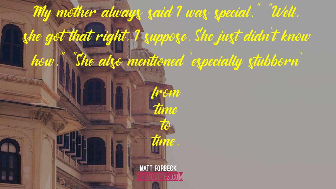 Matt Forbeck Quotes: My mother always said I
